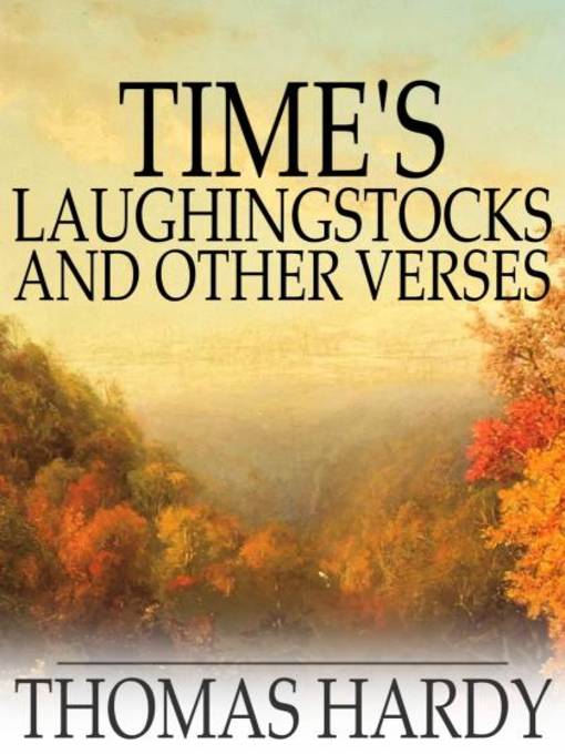 Title details for Time's Laughingstocks and Other Verses by Thomas Hardy - Wait list